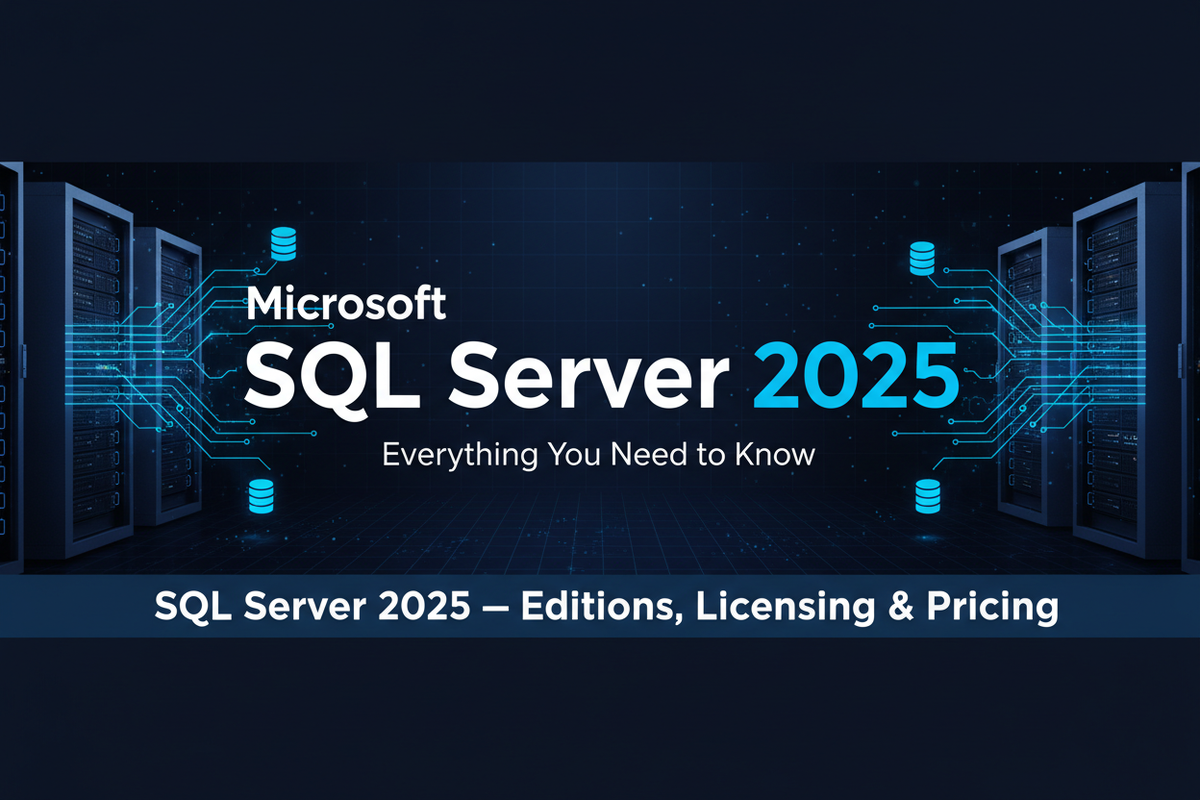 SQL Server 2025 Licensing Guide: Editions, Pricing, Core vs CAL ...